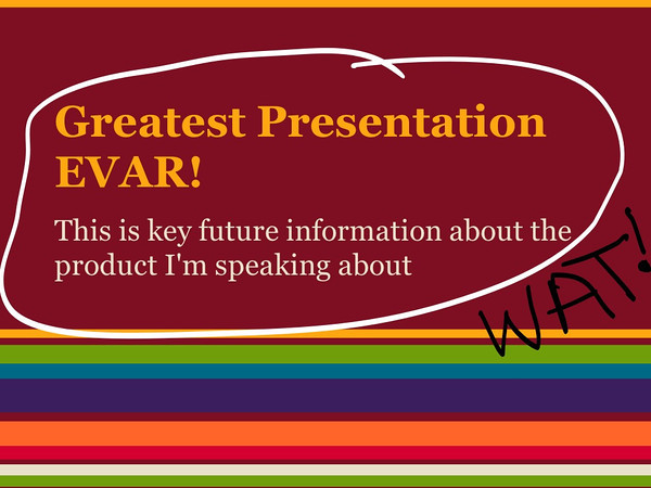 One of the worst slide decks EVAR! One of the worst slide decks EVAR!