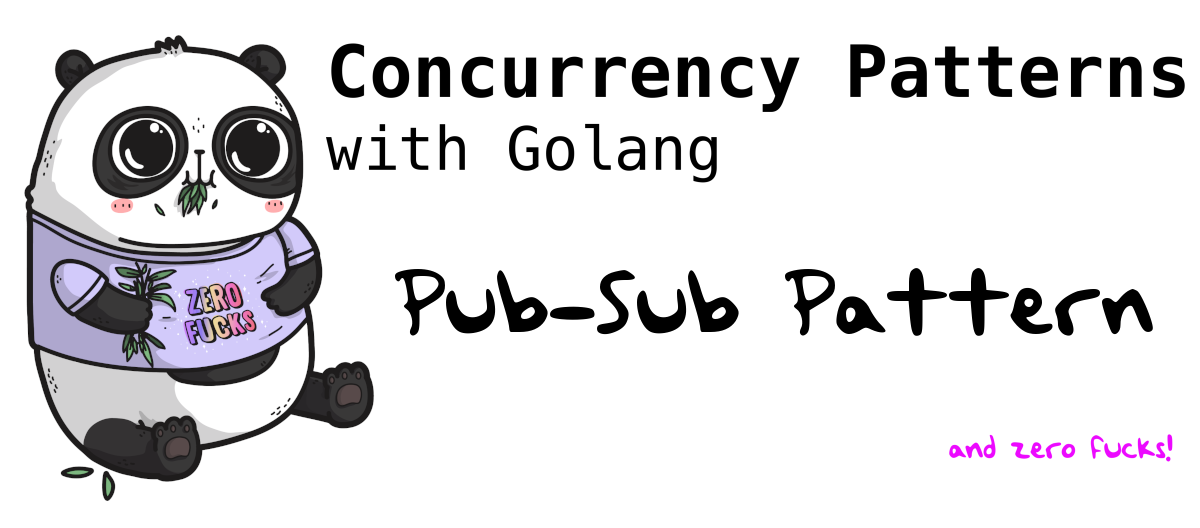 Go Concurrency Patterns(Publish-Subscribe (Pub/Sub) Pattern)